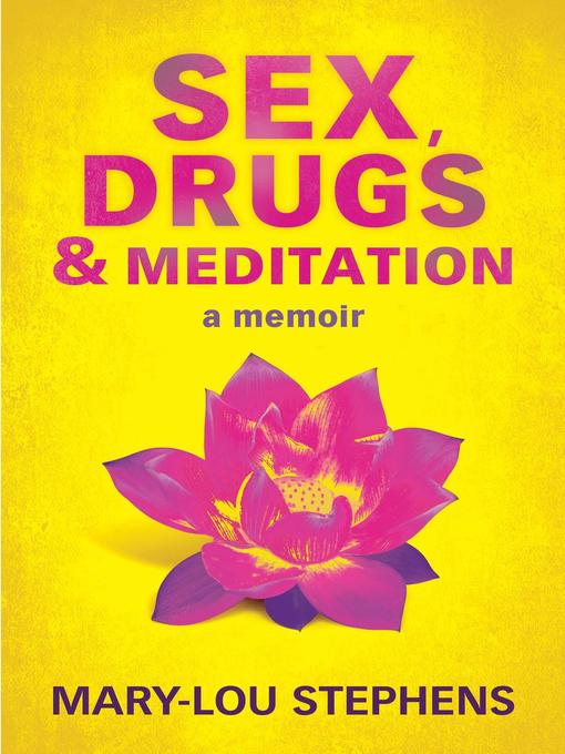 Title details for Sex, Drugs and Meditation by Mary-Lou Stephens - Available